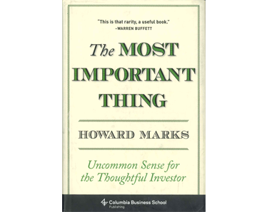 The Most Important Thing: Uncommon Sense for the Thoughtful Investor (Columbia Business School Publishing)