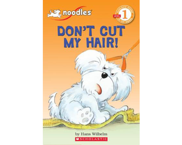 Scholastic Reader (Level 1): Noodles: Don't Cut My Hair