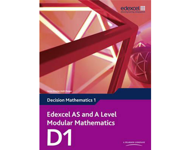 Edexcel AS and A Level Modular Mathematics Decision Mathematics 1 D1